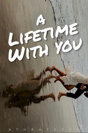 A Lifetime With You by Athrhteera A Lifetime With You by Athrhteera