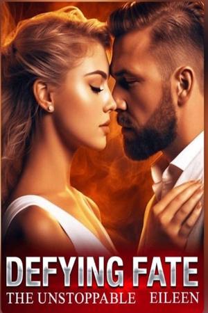 Defying Fate: The Unstoppable Eileen by Lopez family's Defying Fate: The Unstoppable Eileen by Lopez family's