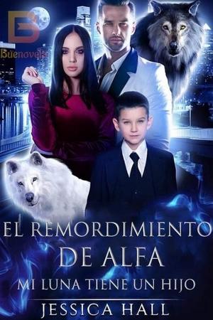 El remordimiento de Alfa: Mi Luna tiene un hijo El remordimiento de Alfa: Mi Luna tiene un hijo