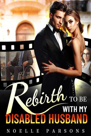 Rebirth to Be with My Disabled Husband (or The Ninth Bride) Rebirth to Be with My Disabled Husband (or The Ninth Bride)